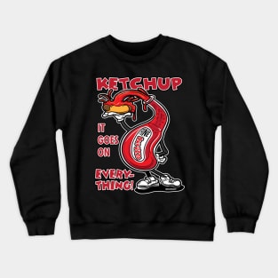 Ketchup It Goes On Everything Crewneck Sweatshirt